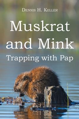 Muskrat and Mink: Trapping with Pap