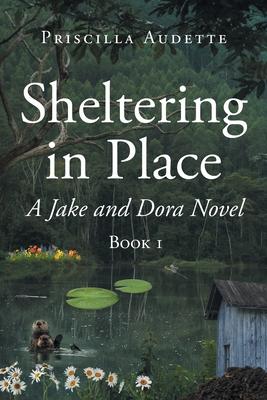 Sheltering in Place: A Jake and Dora Novel