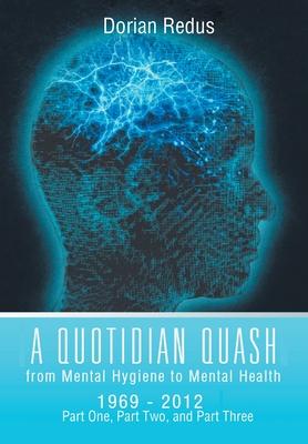 A Quotidian Quash: From Mental Hygiene to Mental Health 1969-2012