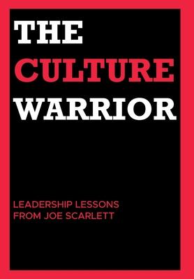 The Culture Warrior: Leadership Lessons from Joe Scarlett