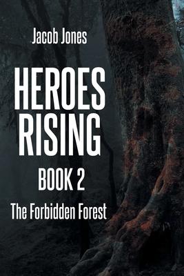 Heroes Rising Book 2: The Forbidden Forest