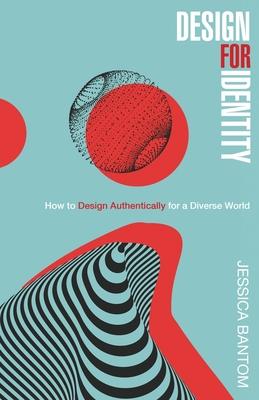 Design For Identity: How to Design Authentically for a Diverse World