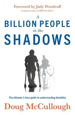 A Billion People in the Shadows: The Ultimate 1-hour Guide to Understanding Disability