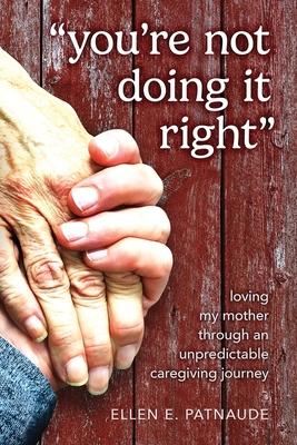 "You're Not Doing It Right": Loving My Mother Through An Unpredictable Caregiving Journey