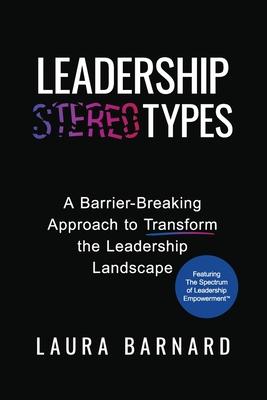 Leadership Types: A Barrier-Breaking Approach to Transform the Leadership Landscape