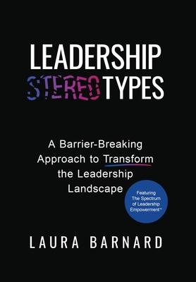 Leadership Types: A Barrier-Breaking Approach to Transform the Leadership Landscape