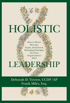 Holistic Leadership: How to Weave Diversity, Equity, Inclusion & Belonging Principles into Your Organization's DNA Subscription