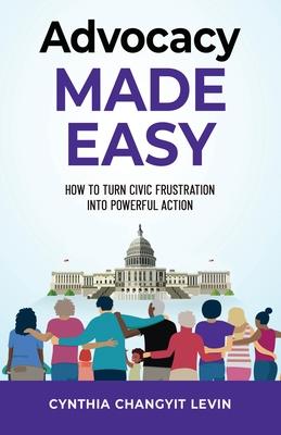 Advocacy Made Easy: How to Turn Civic Frustration into Powerful Action Subscription