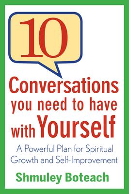 10 Conversations You Need to Have with Yourself: A Powerful Plan for Spiritual Growth and Self-Improvement