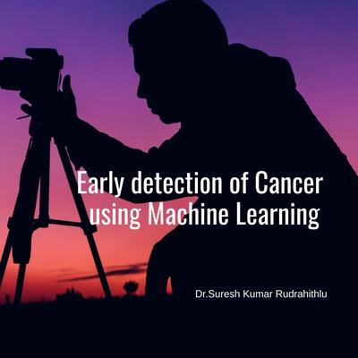 Early Detection of Cancer using Machine Learning