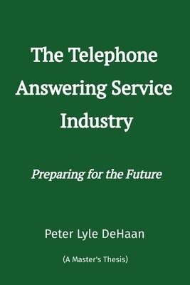 The Telephone Answering Service Industry: Preparing for the Future