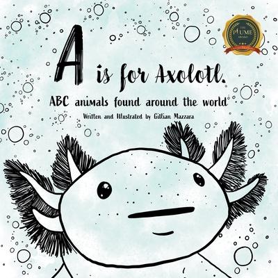 A is for Axolotle: ABC animals found around the world