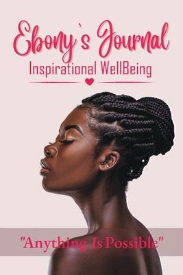 Ebony's Journal: Inspirational WellBeing