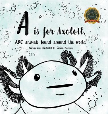 A is for Axolotle: ABC animals found around the world