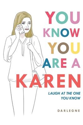 You Know You are a Karen: Laugh at the one you know