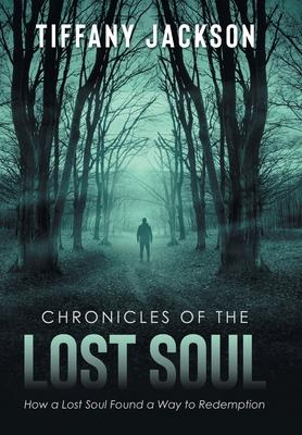 Chronicles of the Lost Soul: How a Lost Soul Found a Way to Redemption