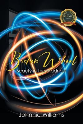 Broken Wheel: Beauty in the Madness