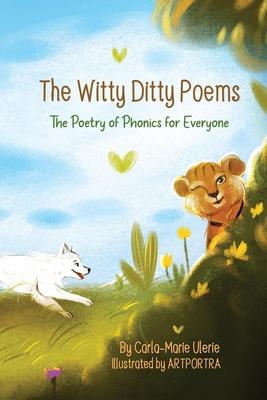 The Witty Ditty Poems: The Poetry of Phonics for Everyone