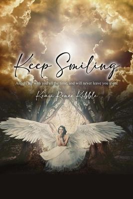 Keep Smiling: Angels are with you all the time, and will never leave you alone