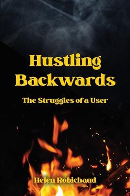 Hustling Backwards: The Struggles of a User