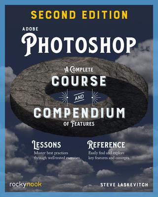 Adobe Photoshop, 2nd Edition: A Complete Course and Compendium of Features