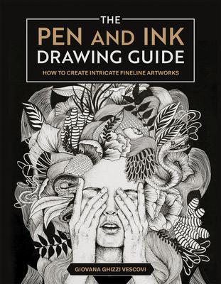 The Pen and Ink Drawing Guide: How to Create Intricate Fineline Artworks