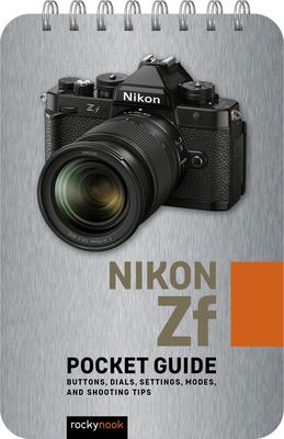 Nikon Zf: Pocket Guide: Buttons, Dials, Settings, Modes, and Shooting Tips