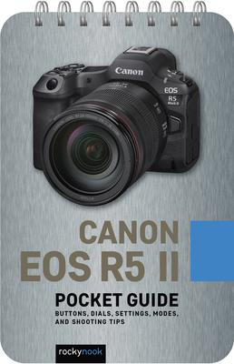 Canon EOS R5 II: Pocket Guide: Buttons, Dials, Settings, Modes, and Shooting Tips Subscription