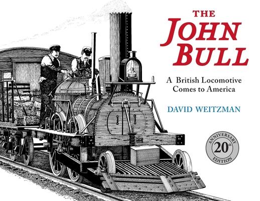 The John Bull: A British Locomotive Comes to America