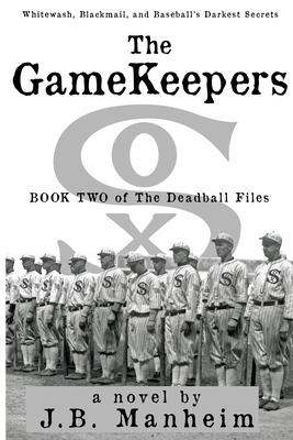 The Gamekeepers: Whitewash, Blackmail, and Baseball's Darkest Secrets