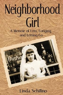 Neighborhood Girl: A Memoir of Loss, Longing, and Letting Go