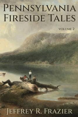 Pennsylvania Fireside Tales Volume 2