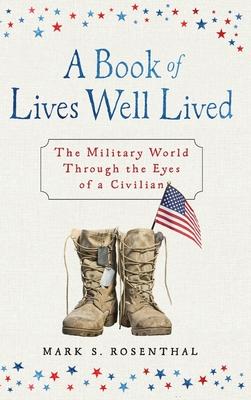 A Book of Lives Well Lived: The Military World through the Eyes of a Civilian