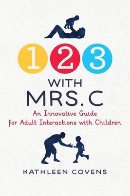 1, 2, 3 with Mrs. C: An Innovative Guide for Adult Interactions With Children