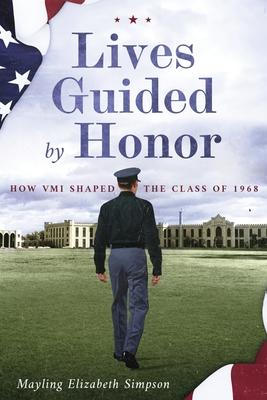 Lives Guided by Honor: How VMI Shaped the Class of 1968