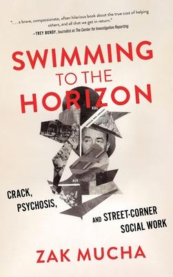 Swimming to the Horizon: Crack, Psychosis, and Street-Corner Social Work