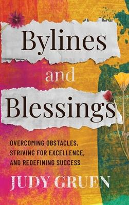 Bylines and Blessings: Overcoming Obstacles, Striving for Excellence, and Redefining Success