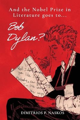 And the Nobel Prize in Literature Goes to . . . Bob Dylan?