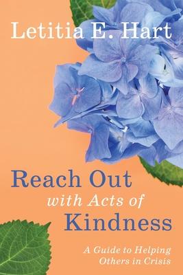 Reach Out with Acts of Kindness: A Guide to Helping Others in Crisis