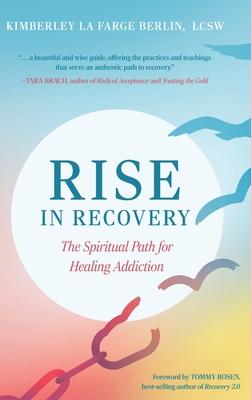 Rise in Recovery: The Spiritual Path for Healing Addiction