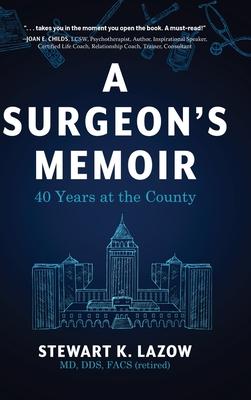 A Surgeon's Memoir: 40 Years at the County