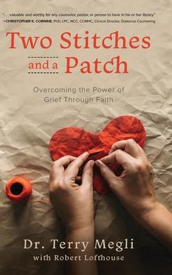 Two Stitches and a Patch: Overcoming Grief through the Power of Faith