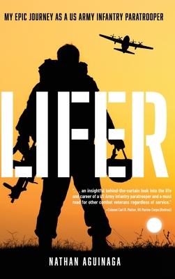 Lifer: My Epic Journey as a US Army Infantry Paratrooper