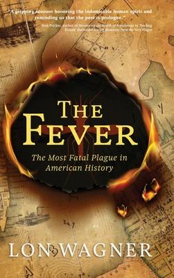 The Fever: The Most Fatal Plague in American History