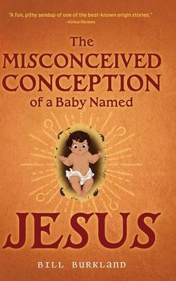 The Misconceived Conception of a Baby Named Jesus