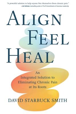 Align, Feel, Heal: An Integrated Solution to Eliminating Chronic Pain at Its Roots Subscription