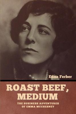 Roast Beef, Medium: The Business Adventures of Emma McChesney