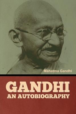 Gandhi: An Autobiography