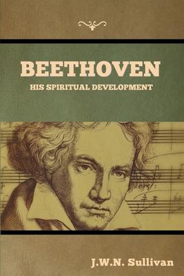 Beethoven: His Spiritual Development