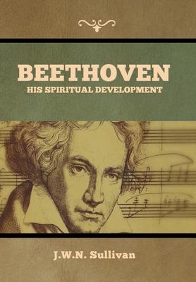 Beethoven: His Spiritual Development